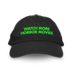 "WATCH MORE" DAD HATS (COLOR OPTIONS AVAILABLE!)
