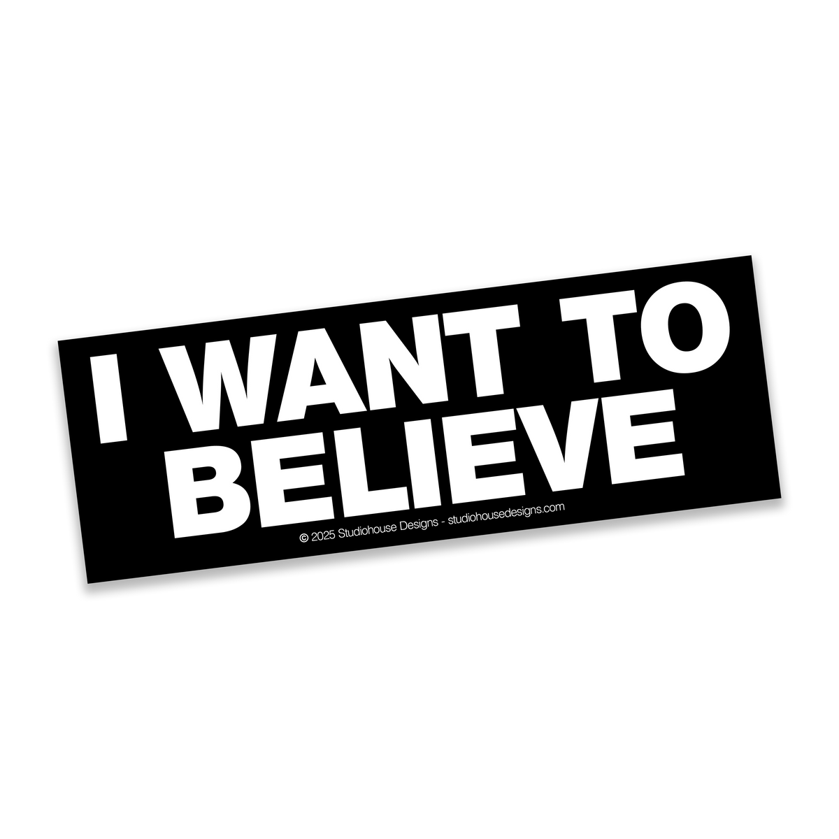 BELIEVE BUMPER STICKER PREORDER