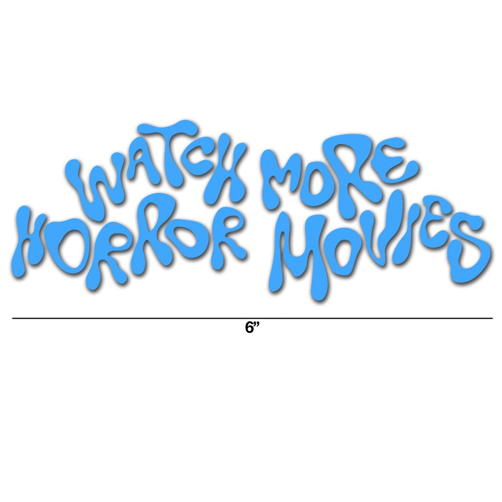 "WATCH MORE" VINYL DECAL - NEW DESIGN & COLOR OPTIONS!
