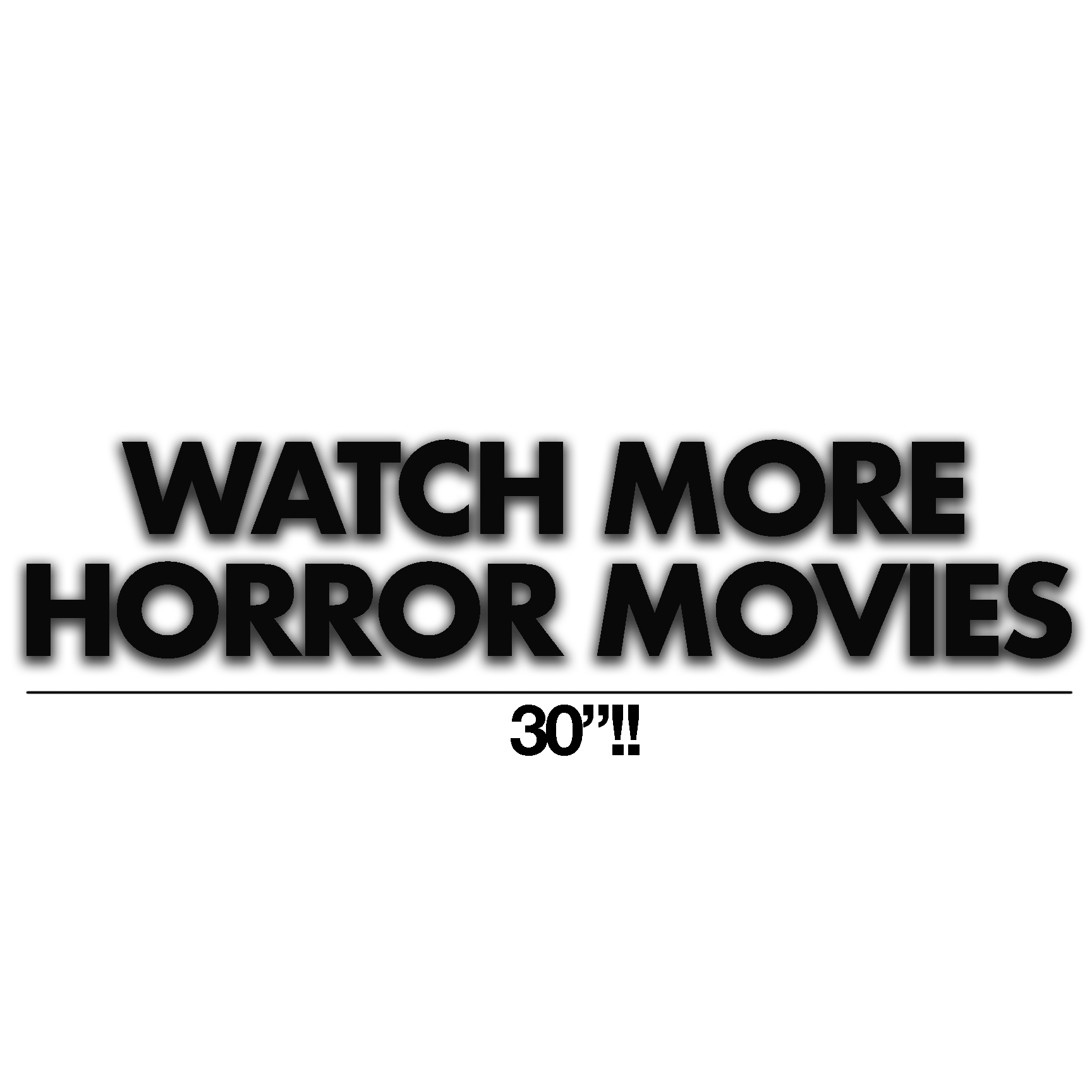 WATCH MORE HORROR MOVIES VINYL DECAL MATTE BLACK